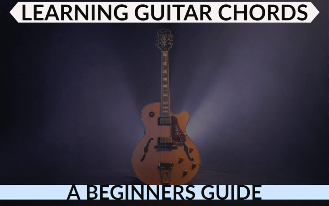 Learning Guitar Chords – A Beginners Guide